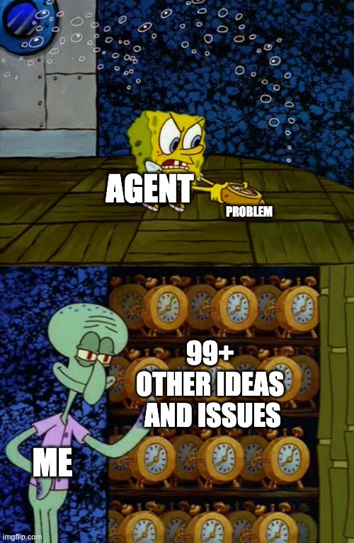 Agent takes on one problem, me winding up 99+ other ideas and issues